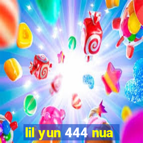 lil yun 444 nua